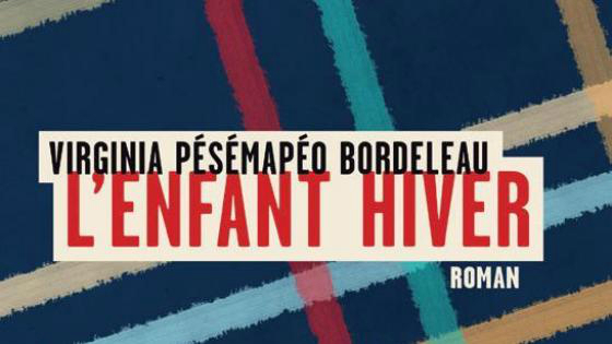 D&rsquo;amour et de douleur. L&rsquo;enfant hiver de Virginia Pésémapéo Bordeleau