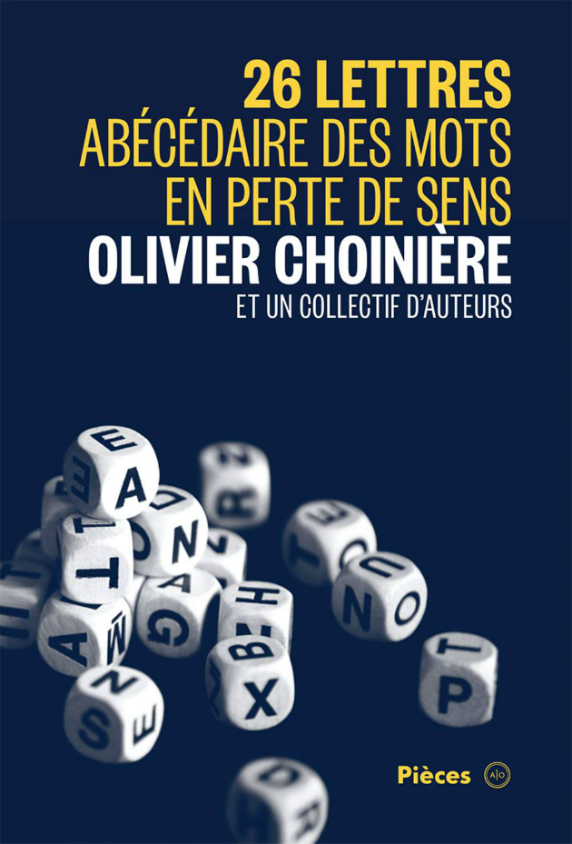 Rendre leur sens aux mots. Abécédaire d&rsquo;Olivier Choinière et un collectif d&rsquo;auteurs