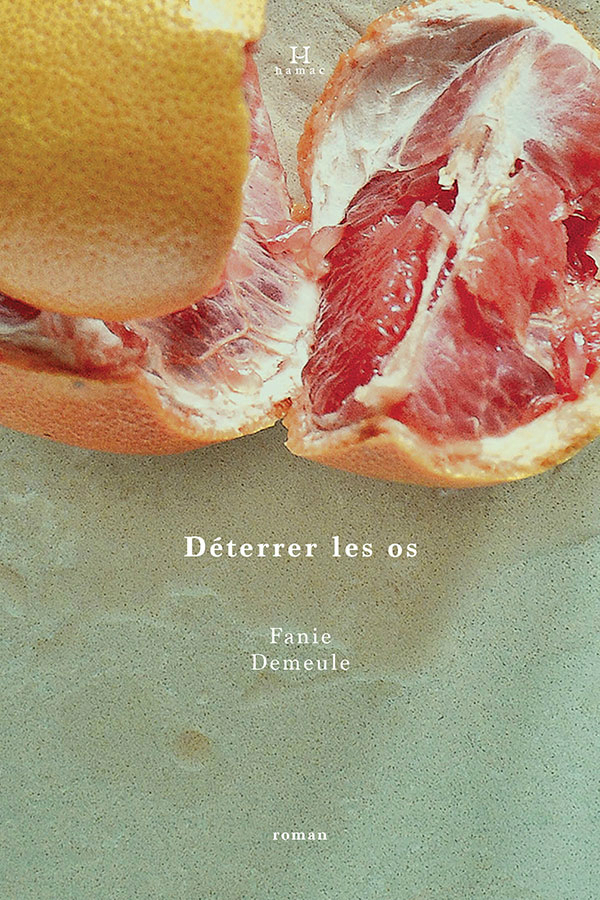 L’obsession du corps : <em>Déterrer les os</em> de Fanie Demeule